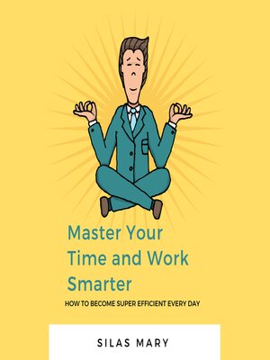 cover image of Master Your Time and Work Smarter